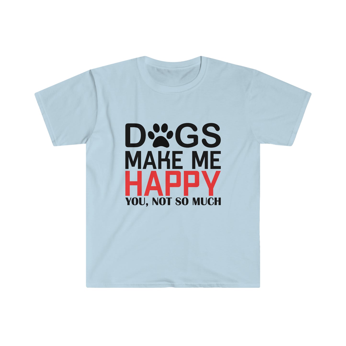 Dogs Make Me Happy Unisex Softstyle T-Shirt